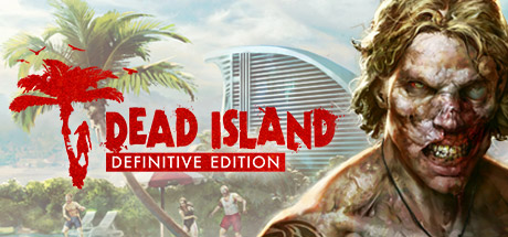 死亡岛终极版（Dead Island Definitive Edition） | Steam游戏数字CDK激活码